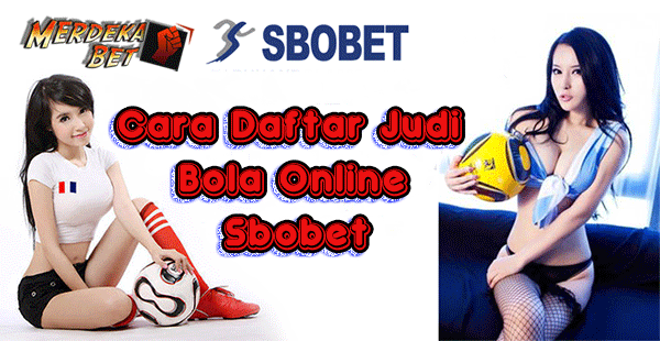 Cara Daftar Judi Bola Online Sbobet